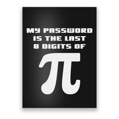 My Password Is The Last 8 Digits Of Pi Math Teacher Poster