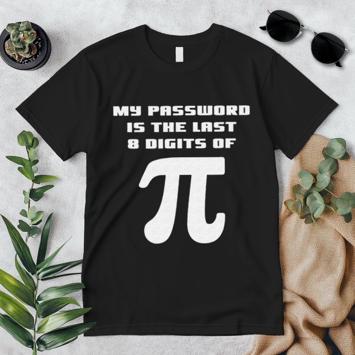 My Password Is The Last 8 Digits Of Pi Math Teacher Premium T-Shirt