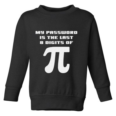 My Password Is The Last 8 Digits Of Pi Math Teacher Toddler Sweatshirt