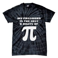 My Password Is The Last 8 Digits Of Pi Math Teacher Tie-Dye T-Shirt