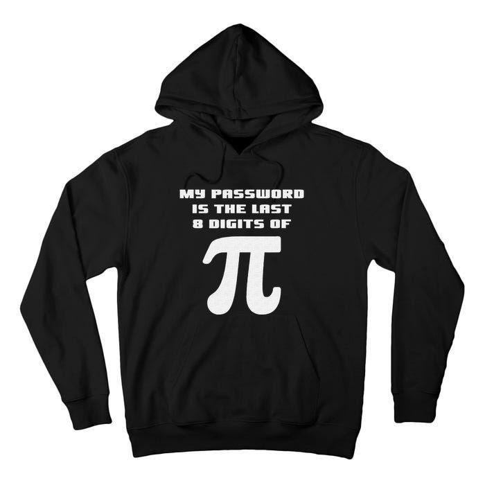 My Password Is The Last 8 Digits Of Pi Math Teacher Tall Hoodie