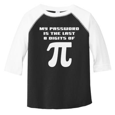 My Password Is The Last 8 Digits Of Pi Math Teacher Toddler Fine Jersey T-Shirt