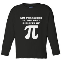 My Password Is The Last 8 Digits Of Pi Math Teacher Toddler Long Sleeve Shirt