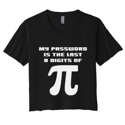 My Password Is The Last 8 Digits Of Pi Math Teacher Crop Top