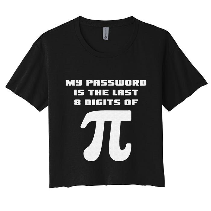 My Password Is The Last 8 Digits Of Pi Math Teacher Crop Top