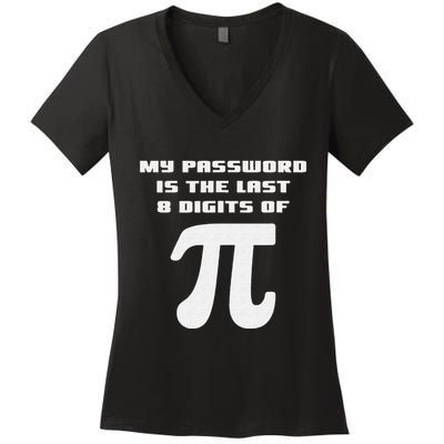 My Password Is The Last 8 Digits Of Pi Math Teacher Women's V-Neck T-Shirt