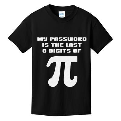 My Password Is The Last 8 Digits Of Pi Math Teacher Kids T-Shirt