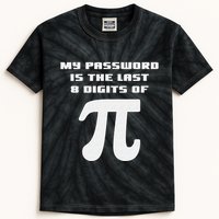 My Password Is The Last 8 Digits Of Pi Math Teacher Kids Tie-Dye T-Shirt