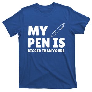 My Pen Is Bigger Than Yours T-Shirt