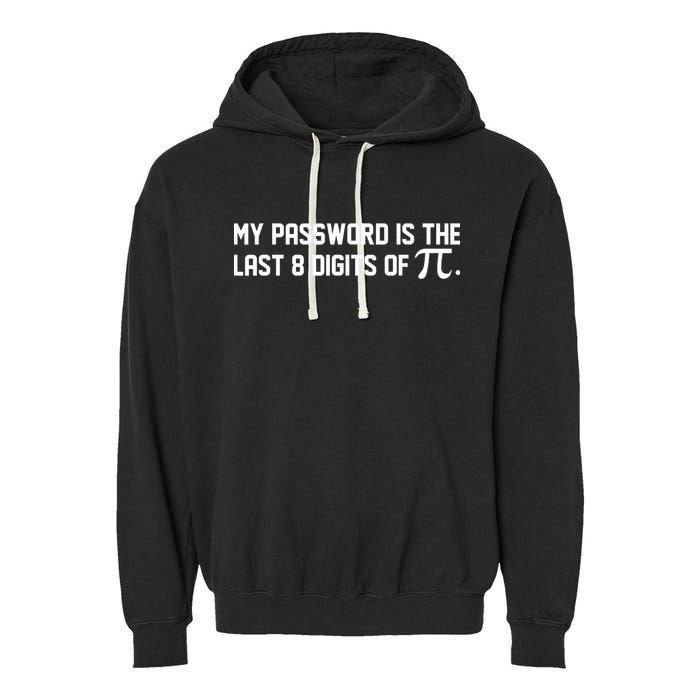 My Password Is The Last 8 Digits Of Pi Pi Day Math Garment-Dyed Fleece Hoodie