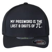 My Password Is The Last 8 Digits Of Pi Pi Day Math Flexfit Unipanel Trucker Cap