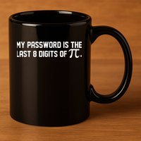 My Password Is The Last 8 Digits Of Pi Pi Day Math 11oz C Handle Ceramic Mug