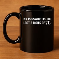 My Password Is The Last 8 Digits Of Pi Pi Day Math 11oz C Handle Ceramic Mug