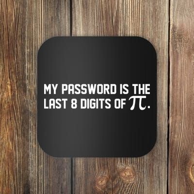 My Password Is The Last 8 Digits Of Pi Pi Day Math Coaster