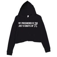 My Password Is The Last 8 Digits Of Pi Pi Day Math Crop Fleece Hoodie