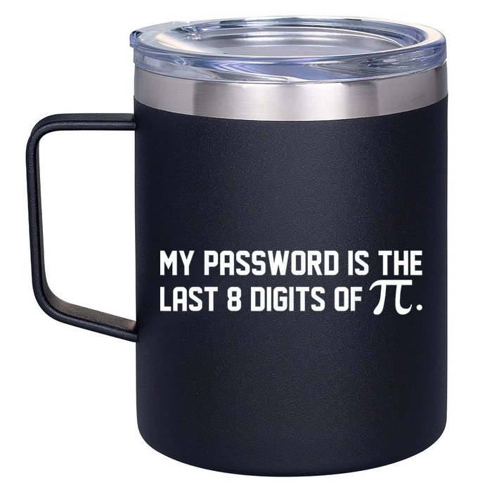 My Password Is The Last 8 Digits Of Pi Pi Day Math 12oz Stainless Steel Coffee Mug