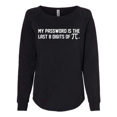 My Password Is The Last 8 Digits Of Pi Pi Day Math Womens California Wash Sweatshirt