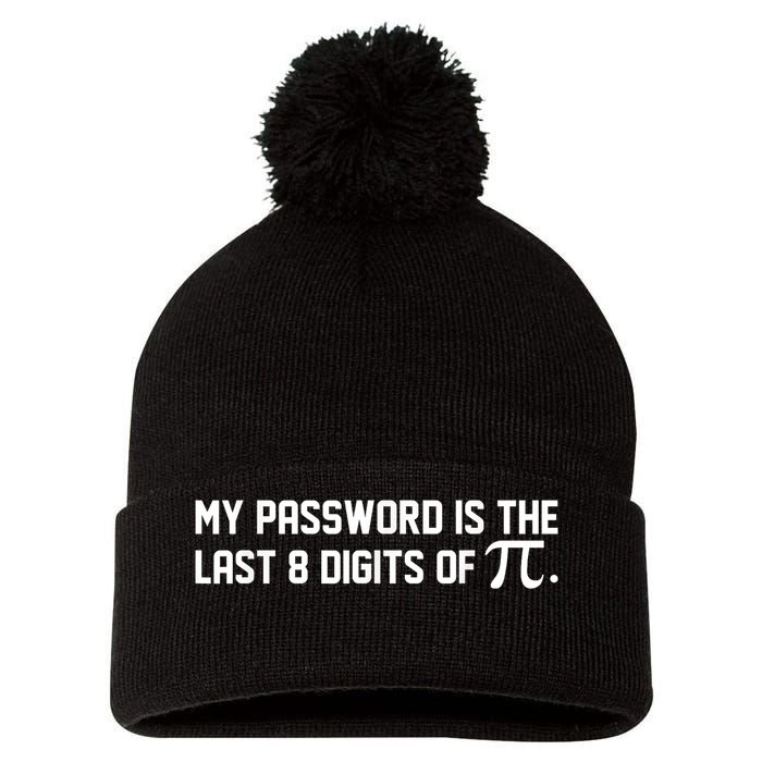 My Password Is The Last 8 Digits Of Pi Pi Day Math Pom Pom 12in Knit Beanie