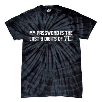 My Password Is The Last 8 Digits Of Pi Pi Day Math Tie-Dye T-Shirt