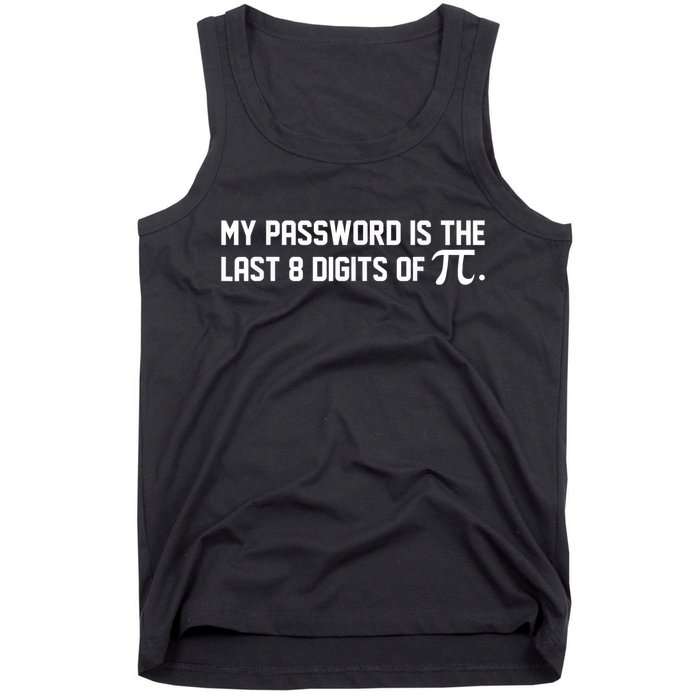 My Password Is The Last 8 Digits Of Pi Pi Day Math Tank Top