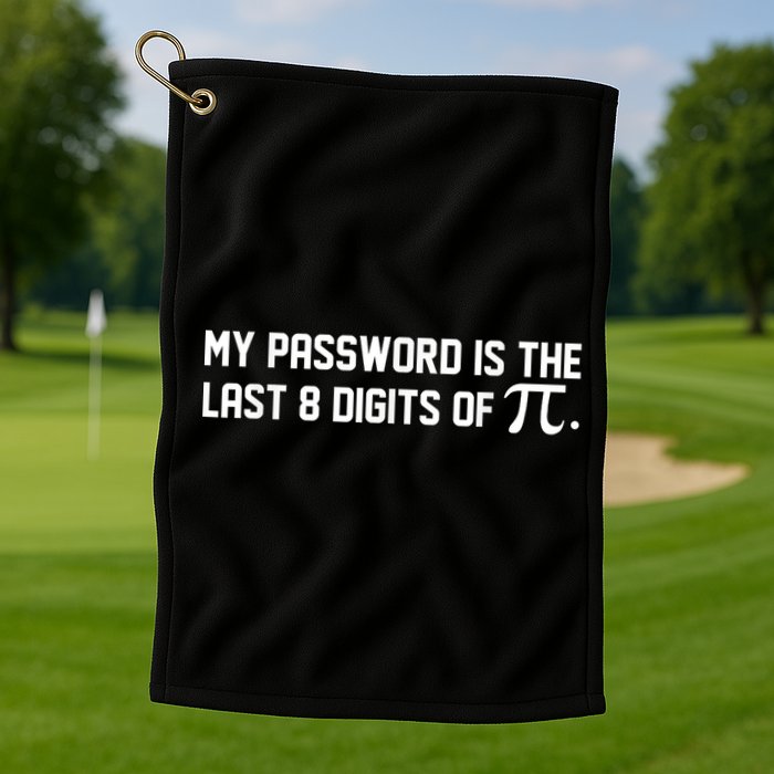 My Password Is The Last 8 Digits Of Pi Pi Day Math Golf Towel