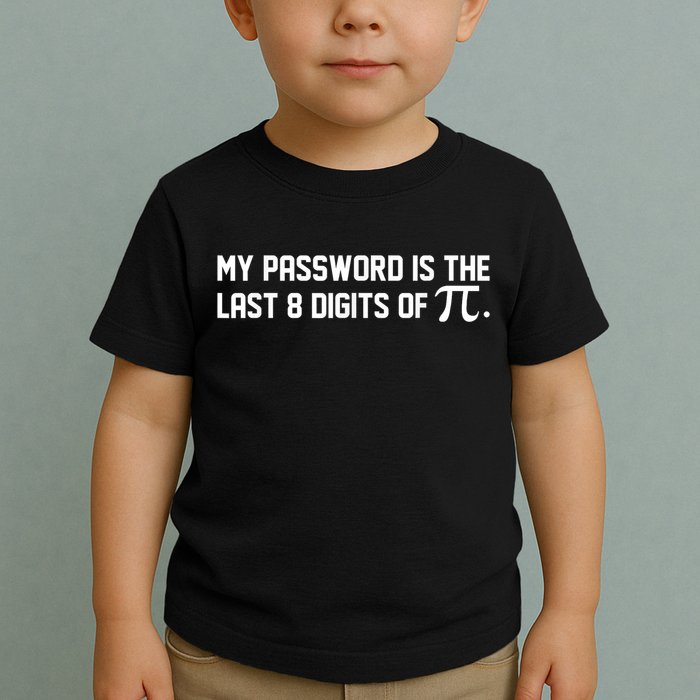 My Password Is The Last 8 Digits Of Pi Pi Day Math Toddler T-Shirt