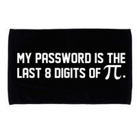 My Password Is The Last 8 Digits Of Pi Pi Day Math Microfiber Hand Towel