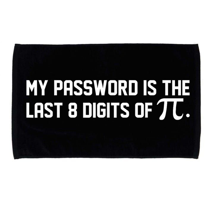 My Password Is The Last 8 Digits Of Pi Pi Day Math Microfiber Hand Towel