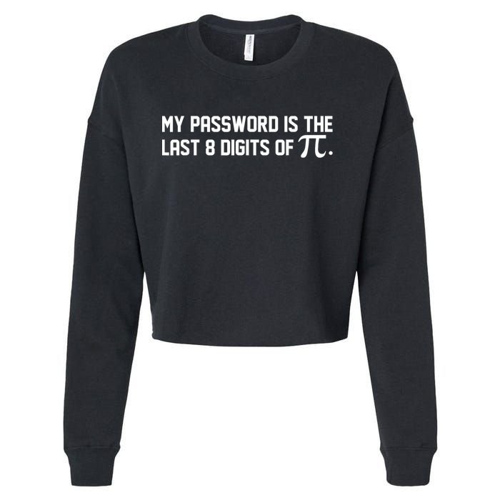 My Password Is The Last 8 Digits Of Pi Pi Day Math Cropped Pullover Crew