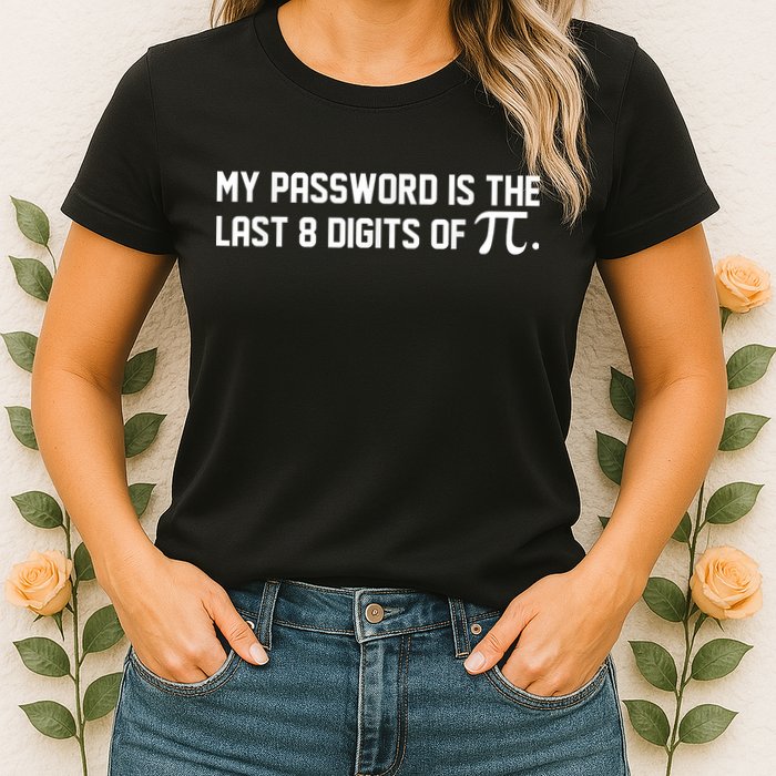 My Password Is The Last 8 Digits Of Pi Pi Day Math Womens T-Shirt