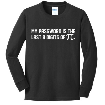My Password Is The Last 8 Digits Of Pi Pi Day Math Kids Long Sleeve Shirt