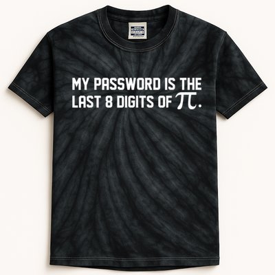 My Password Is The Last 8 Digits Of Pi Pi Day Math Kids Tie-Dye T-Shirt