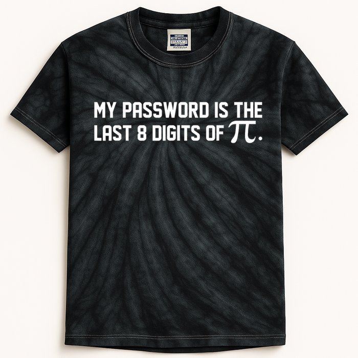 My Password Is The Last 8 Digits Of Pi Pi Day Math Kids Tie-Dye T-Shirt