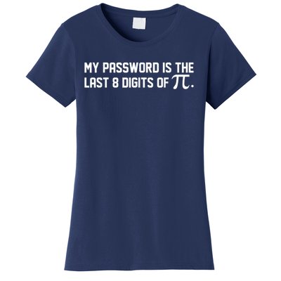 My Password Is The Last 8 Digits Of Pi Pi Day Math Women's T-Shirt