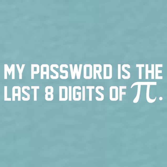 My Password Is The Last 8 Digits Of Pi Pi Day Math Sueded Cloud Jersey T-Shirt