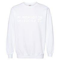 My Password Is The Last 8 Digits Of Pi Pi Day Math Garment-Dyed Sweatshirt