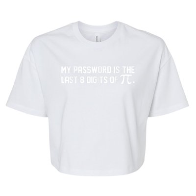 My Password Is The Last 8 Digits Of Pi Pi Day Math Bella+Canvas Jersey Crop Tee