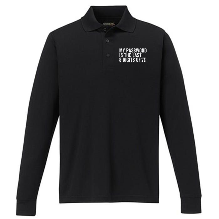 My Password Is The Last 8 Digits of Pi Funny Math Geek Nerdy Math Nerd Engineer Performance Long Sleeve Polo