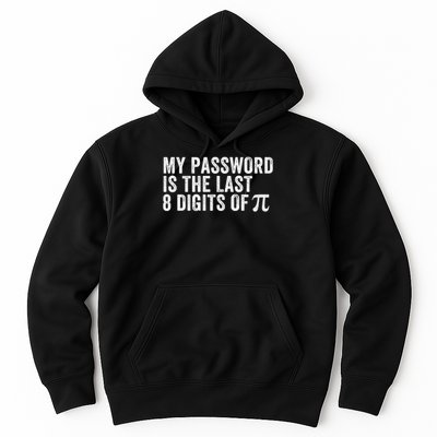 My Password Is The Last 8 Digits of Pi Funny Math Geek Nerdy Math Nerd Engineer Hoodie