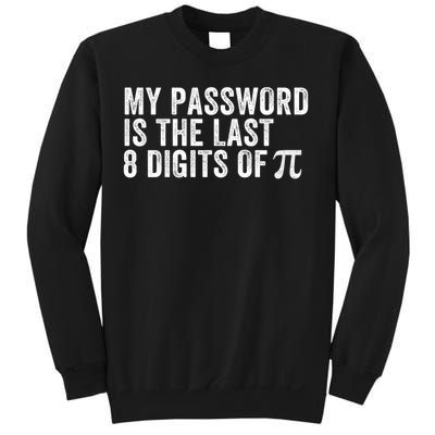My Password Is The Last 8 Digits of Pi Funny Math Geek Nerdy Math Nerd Engineer Sweatshirt