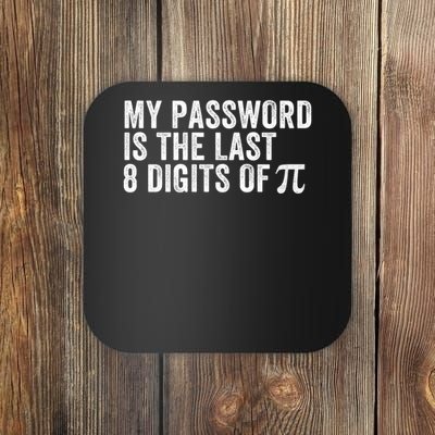My Password Is The Last 8 Digits of Pi Funny Math Geek Nerdy Math Nerd Engineer Coaster