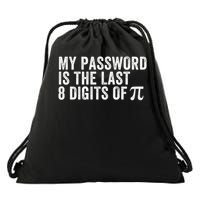 My Password Is The Last 8 Digits of Pi Funny Math Geek Nerdy Math Nerd Engineer Drawstring Bag