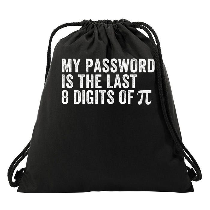 My Password Is The Last 8 Digits of Pi Funny Math Geek Nerdy Math Nerd Engineer Drawstring Bag