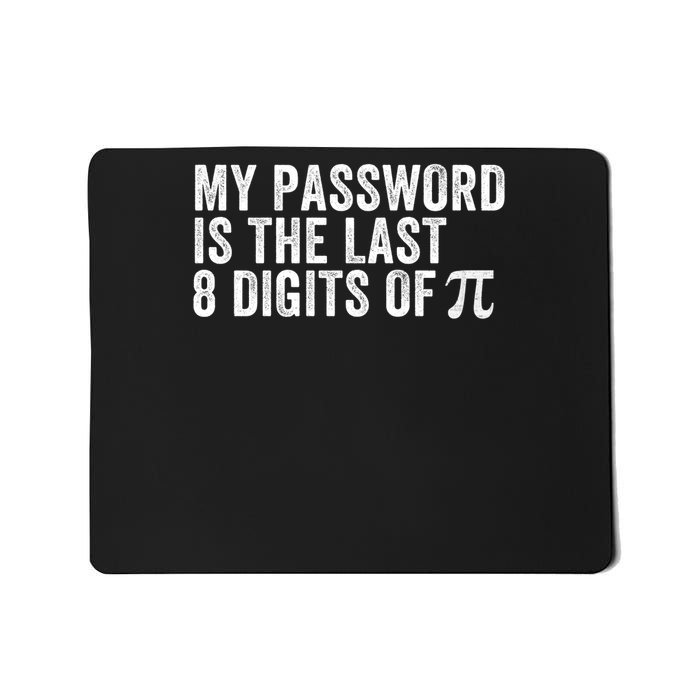 My Password Is The Last 8 Digits of Pi Funny Math Geek Nerdy Math Nerd Engineer Mousepad