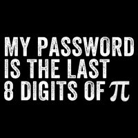 My Password Is The Last 8 Digits of Pi Funny Math Geek Nerdy Math Nerd Engineer Mousepad