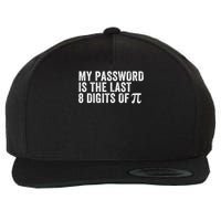 My Password Is The Last 8 Digits of Pi Funny Math Geek Nerdy Math Nerd Engineer Wool Snapback Cap