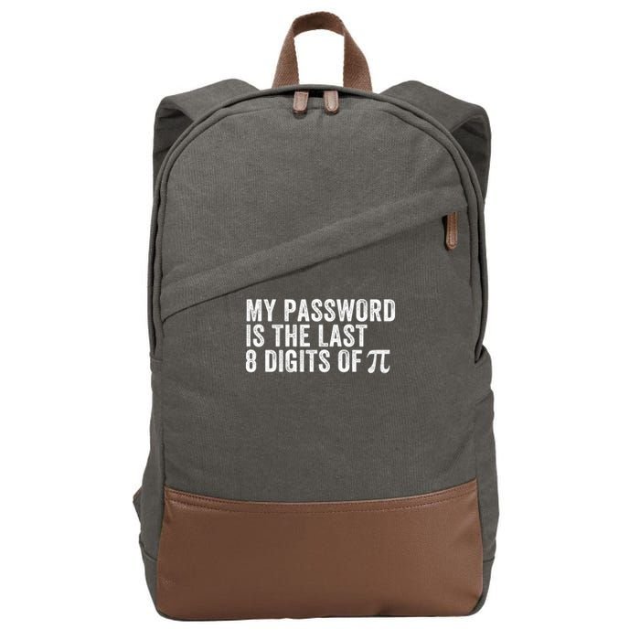 My Password Is The Last 8 Digits of Pi Funny Math Geek Nerdy Math Nerd Engineer Cotton Canvas Backpack