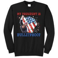 My President Is Bulletproof Sweatshirt