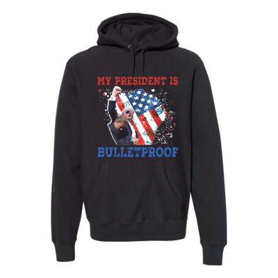 My President Is Bulletproof Premium Hoodie