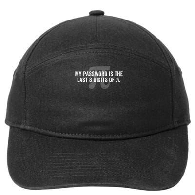 My Password Is The Last 8 Digits of Pi Engineer Funny Math Geek Nerdy Math Nerd  7-Panel Snapback Hat